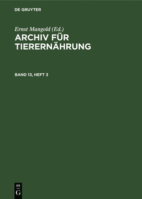 Ernst Mangold - Archiv Für Tierernährung. Band 13, Heft 3, Inbunden