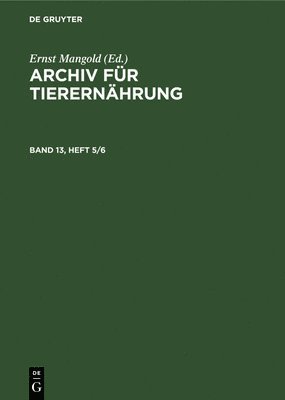 Ernst Mangold - Archiv Für Tierernährung. Band 13, Heft 5/6, Inbunden