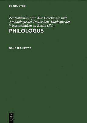Zentralinstitut Für Alte Geschichte Und Archäologie Der Deutschen Akademie Der Wissenschaften Zu Ber - Philologus. Band 123, Heft 2, Inbunden