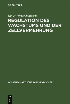Klaus-Dieter Jentzsch - Regulation Des Wachstums Und Der Zellvermehrung, Inbunden
