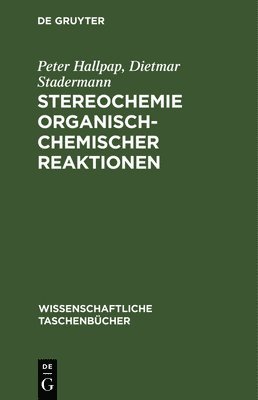 Peter Hallpap, Dietmar Stadermann, Peter Dietmar Hallpap Stadermann - Stereochemie Organisch-Chemischer Reaktionen, Inbunden
