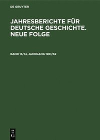 bokomslag Jahresberichte Fr Deutsche Geschichte. Neue Folge. Band 13/14, Jahrgang 1961/62