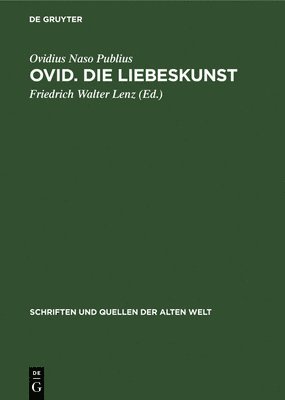 Ovidius Naso Publius, Friedrich Walter Lenz - Ovid. Die Liebeskunst, Inbunden