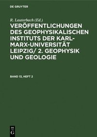 bokomslag Veröffentlichungen des Geophysikalischen Instituts der Karl-Marx-Universität Leipzig/ 2. Geophysik und Geologie