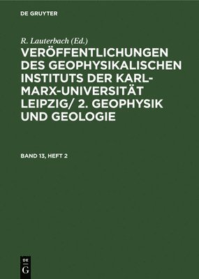 R. Lauterbach - Veröffentlichungen des Geophysikalischen Instituts der Karl-Marx-Universität Leipzig/ 2. Geophysik und Geologie, Inbunden