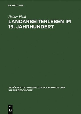 Hainer Plaul - Landarbeiterleben Im 19. Jahrhundert, Inbunden