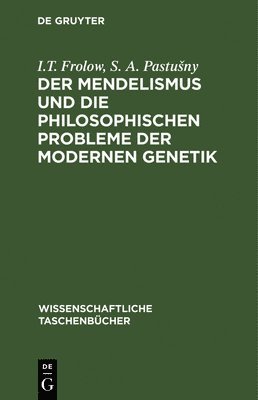 bokomslag Der Mendelismus Und Die Philosophischen Probleme Der Modernen Genetik