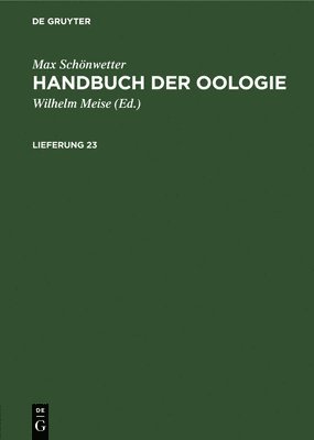 Max Schnwetter: Handbuch Der Oologie. Lieferung 23 1