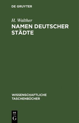 R Fischer, E Eichler, H Naumann, H Walther - Namen Deutscher Städte, Inbunden