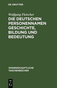 bokomslag Die Deutschen Personennamen Geschichte, Bildung Und Bedeutung