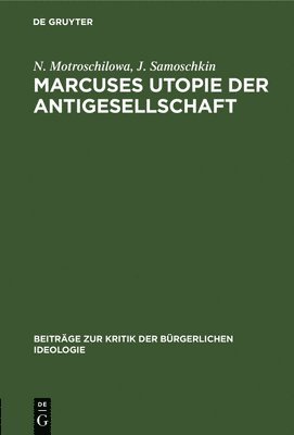 N Motroschilowa, J Samoschkin - Marcuses Utopie Der Antigesellschaft, Inbunden