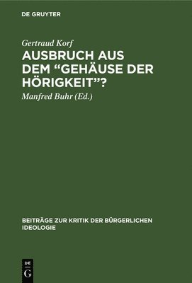 bokomslag Ausbruch Aus Dem "Gehäuse Der Hörigkeit"?