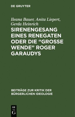 Sirenengesang eines Renegaten oder Die &quot;groe Wende&quot; Roger Garaudys 1