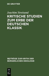 bokomslag Kritische Studien Zum Erbe Der Deutschen Klassik
