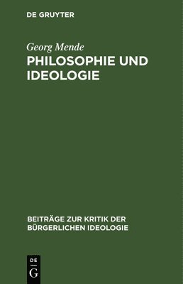 Georg Mende - Philosophie Und Ideologie, Inbunden