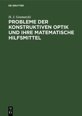 Probleme Der Konstruktiven Optik Und Ihre Matematische Hilfsmittel 1