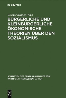 Werner Krause - Bürgerliche Und Kleinbürgerliche Ökonomische Theorien Über Den Sozialismus, Inbunden