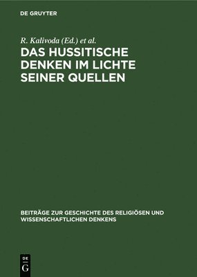 R Kalivoda, A Kolesnyk - Das Hussitische Denken Im Lichte Seiner Quellen, Inbunden