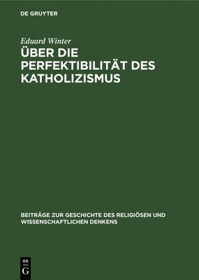 Eduard Winter - Über Die Perfektibilität Des Katholizismus, Inbunden
