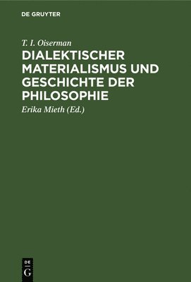 T I Oiserman, Erika Mieth - Dialektischer Materialismus Und Geschichte Der Philosophie, Inbunden