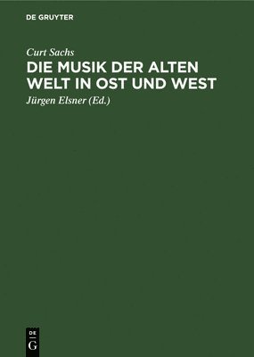 Die Musik Der Alten Welt in Ost Und West 1