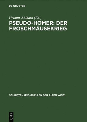 bokomslag Pseudo-Homer: Der Froschmusekrieg