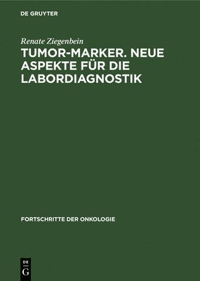 Tumor-Marker. Neue Aspekte Fr Die Labordiagnostik 1