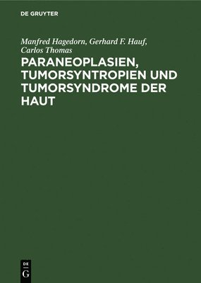 Manfred Hagedorn, Gerhard F Hauf, Carlos Thomas, Gerhard F. Hauf, Manfred Gerhard... Hagedorn Hauf Thomas - Paraneoplasien, Tumorsyntropien Und Tumorsyndrome Der Haut, Inbunden