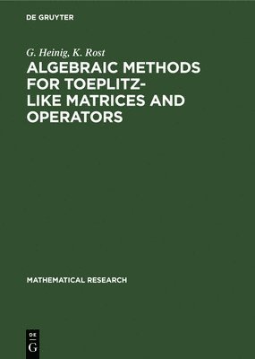 G Heinig, K Rost - Algebraic Methods for Toeplitz-Like Matrices and Operators, Inbunden