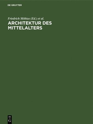 Friedrich Möbius, Ernst Schubert - Architektur Des Mittelalters, Inbunden