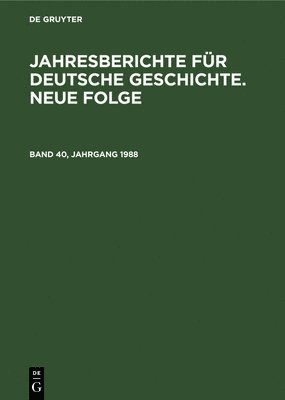 Akademie Der Wissenschaften Der Ddr - Jahresberichte Für Deutsche Geschichte. Neue Folge. Band 40, Jahrgang 1988, Inbunden