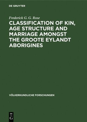 Classification of kin, age structure and marriage amongst the Groote Eylandt aborigines 1