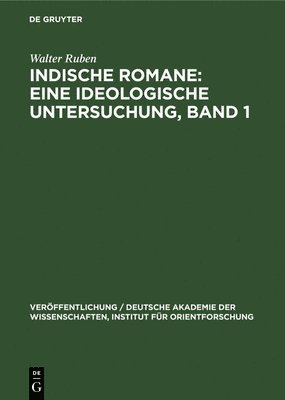 Indische Romane: Eine Ideologische Untersuchung, Band 1 1