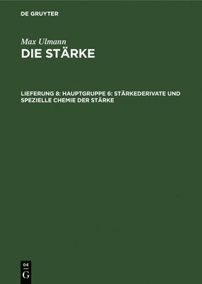 Hauptgruppe 6: Stärkederivate Und Spezielle Chemie Der Stärke