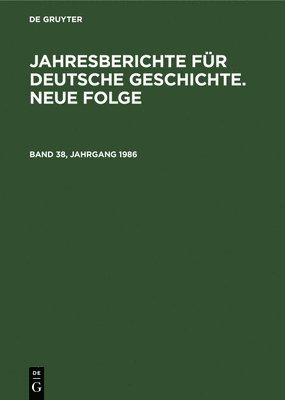 Akademie Der Wissenschaften Der Ddr - Jahresberichte Für Deutsche Geschichte. Neue Folge. Band 38, Jahrgang 1986, Inbunden