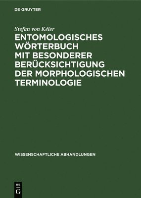 Stefan Von Kéler - Entomologisches Wörterbuch Mit Besonderer Berücksichtigung Der Morphologischen Terminologie, Inbunden