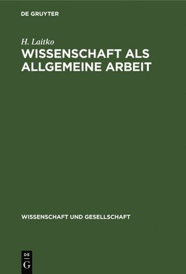 H Laitko - Wissenschaft ALS Allgemeine Arbeit, Inbunden