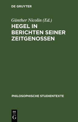 Günther Nicolin - Hegel in Berichten Seiner Zeitgenossen, Inbunden