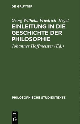 G W F Hegel, Johannes Hoffmeister - Einleitung in Die Geschichte Der Philosophie, Inbunden