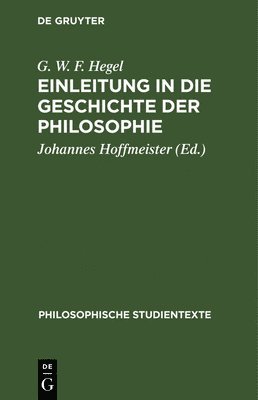 G W F Hegel, Johannes Hoffmeister - Einleitung in Die Geschichte Der Philosophie, Inbunden