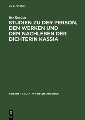 bokomslag Studien Zu Der Person, Den Werken Und Dem Nachleben Der Dichterin Kassia