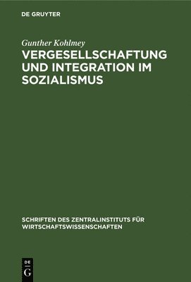 Gunther Kohlmey - Vergesellschaftung Und Integration Im Sozialismus, Inbunden