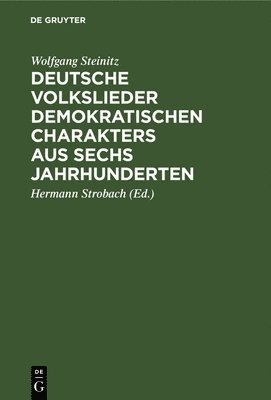 Deutsche Volkslieder Demokratischen Charakters Aus Sechs Jahrhunderten 1