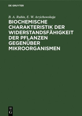 bokomslag Biochemische Charakteristik Der Widerstandsfhigkeit Der Pflanzen Gegenber Mikroorganismen