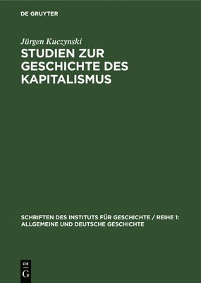 Jurgen Kuczynski - Studien Zur Geschichte Des Kapitalismus, Inbunden