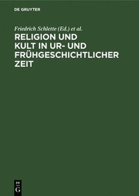 bokomslag Religion Und Kult in Ur- Und Frhgeschichtlicher Zeit