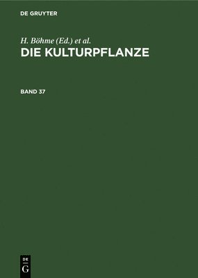 H Böhme, W R Müller-Stoll, R Rieger, A Rieth, H Sagromsky, H Stubbe - Die Kulturpflanze. Band 37, Inbunden
