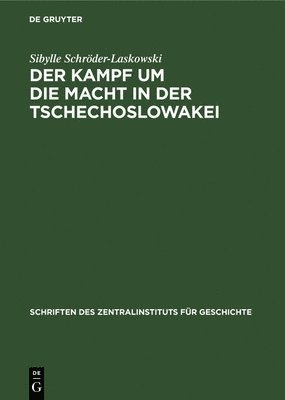 Sibylle Schröder-Laskowski - Der Kampf Um Die Macht in Der Tschechoslowakei, Inbunden