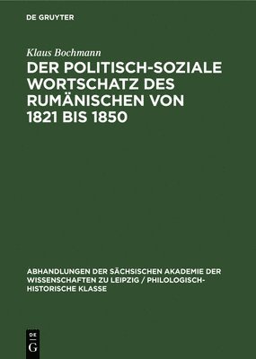 bokomslag Der Politisch-Soziale Wortschatz Des Rumnischen Von 1821 Bis 1850