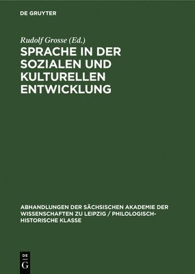 Rudolf Grosse - Sprache in Der Sozialen Und Kulturellen Entwicklung, Inbunden
